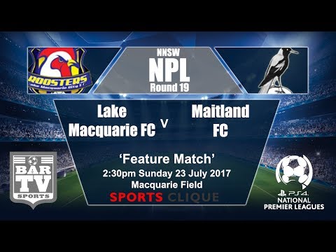 2017 Northern NSW NPL Round 19 Lake Macquarie FC v Maitland FC