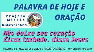 PALAVRA DO DIA E ORAÇÃO.  João 14:1 não deixe seu coração turbado.
