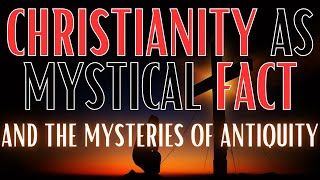 Christianity as Mystical Fact and The Mysteries of Antiquity by Rudolf Steiner