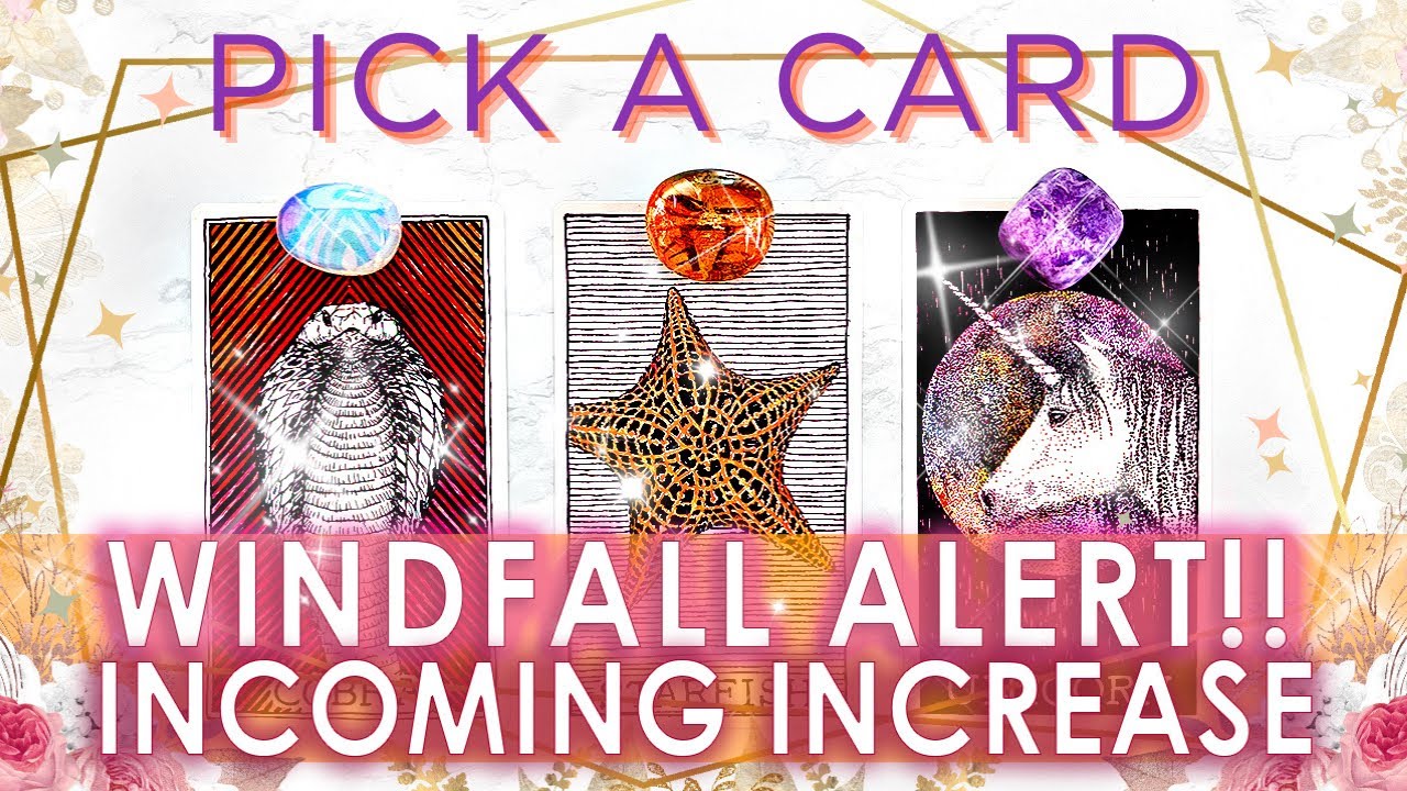 A LIFE CHANGING WINDFALL IS ON IT’S WAY TO YOU 🎁 ALL ABOUT THIS SUDDEN INCREASE 💫 PICK A CARD