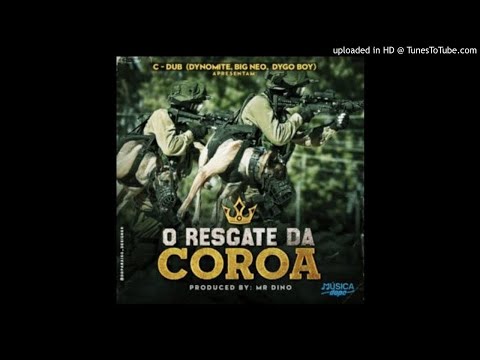C-Dub (Dynomite, Big Neo, Dygo Boy) - O Resgate da Coroa (prod. by Mr. Dino) - ZuweraMusic.iNFO