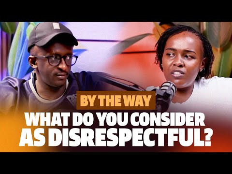 BY THE WAY: WHAT DO YOU CONSIDER AS DISRESPECTFUL?