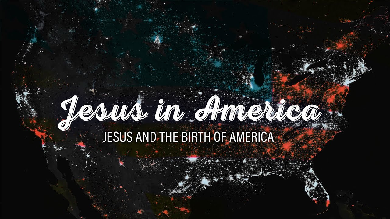 Jesus and the Birth of America #JesusinAmerica