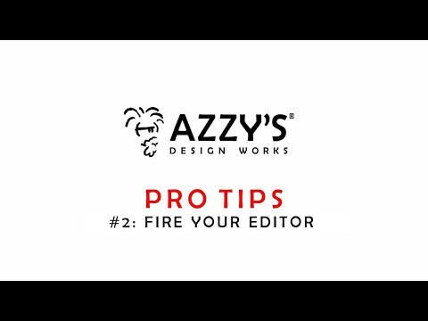 Azzy's Pro Tips | #2 Fire Your Editor