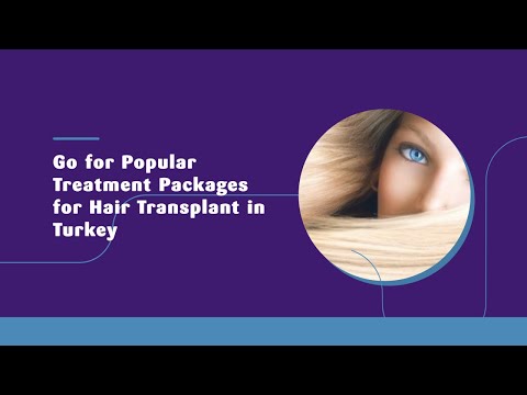 Go for Popular Treatment Packages for Hair Transplant in Turkey