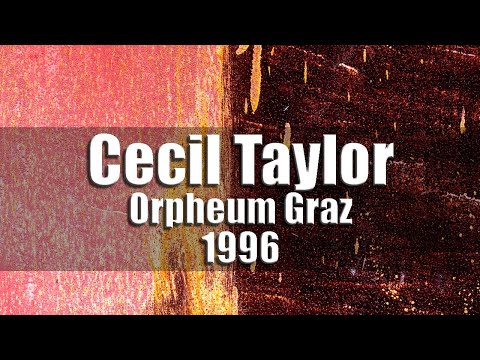 Cecil Taylor - Orpheum Graz 1996 [radio broadcast]