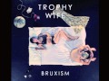 Trophy Wife - Bruxism 