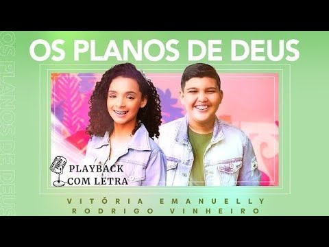 Playback / Os Planos de Deus = versão  Vitória Emanuelly feat. Rodrigo Vinheiro