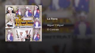 Miguel Y Miguel - La Rana.