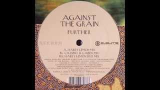 Against The Grain ‎– Further (Harry Lemon Mix)