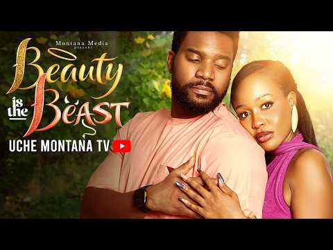 BEAUTY IS THE BEAST - UCHE MONTANA, KUNLE REMI, Latest 2026 Nigerian Movie