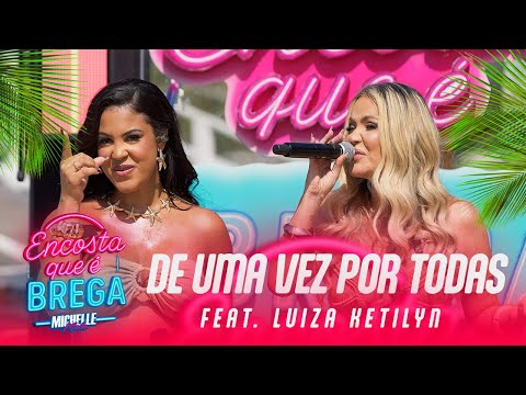 MICHELLE MELO FEAT. LUIZA KETILYN - DE UMA VEZ POR TODAS