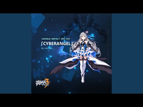 Cyberangel (feat. Hanser) (遊戲《崩壞3》印象曲)