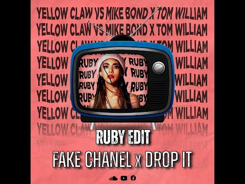 FAKE CHANEL VS  DROP IT  ( YELLOW CLAW  VS  MIKE BOND X TOM WILLIAM ) (RUBY EDIT)