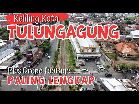 KELILING KOTA TULUNGAGUNG PALING LENGKAP | JAWA TIMUR