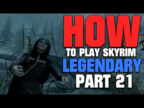 How to Play Skyrim on LEGENDARY | 2022 EDITION | Part 21