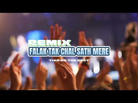 REMIX_2024_-_FALAK TAK CHAL SATH MERE - [ TIAN ON THE BEAT ]