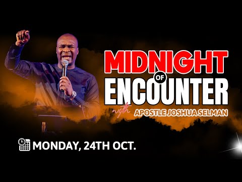 MONDAY 24th OCTOBER | MIDNIGHT OF ECOUUNTER | Apostle Joshua Selman