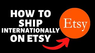 How To Ship Internationally on Etsy
