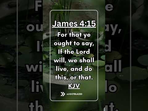 Share the Good News. Bible Verse of the Day. James 4:15 KJV