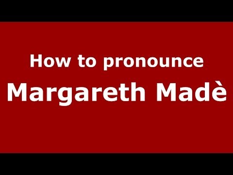 How to pronounce Margareth Madè (Italian/Italy)  - PronounceNames.com