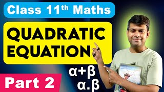 Quadratic Equations Part 2 | Sum and Product of Roots | ISC Class 11 Maths