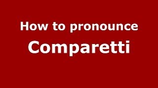 How to pronounce Comparetti