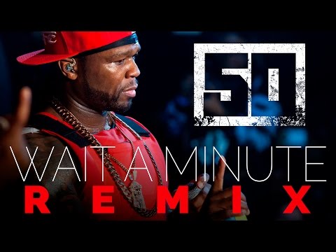 50 Cent - Wait A Minute REMIX
