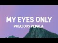 Precious Pepala – My Eyes Only (Lyrics)