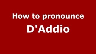How to pronounce D’addio