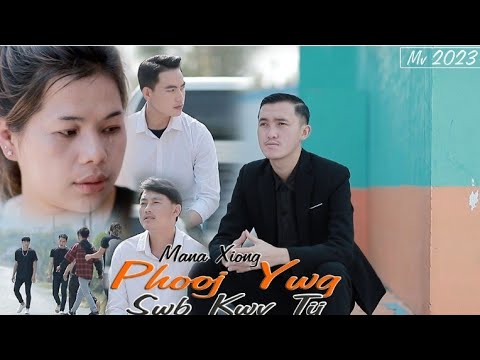 Phooj Ywg Swb  Kwv Tij - MANA XIONG [ MUSIC VIDEO ] nkauj tawm tshiab new song