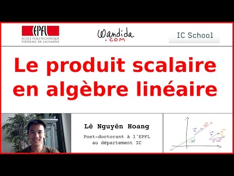 Le produit scalaire en algèbre linéaire | Lê Nguyên Hoang