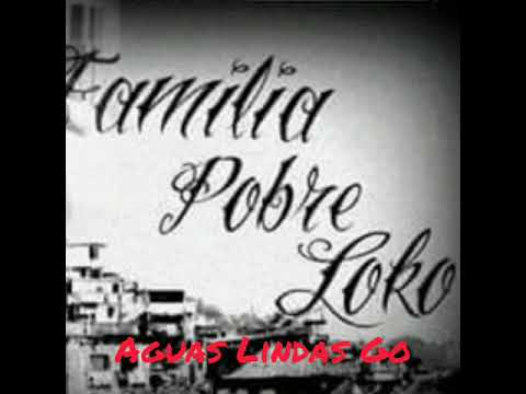 Família Pobre Loko - Águas Lindas GO