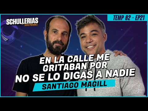 S2 EP21 SANTIAGO MAGILL: "They shouted "CTM" at me on the street" - SCHULLERIAS with RENZO SCHULLER