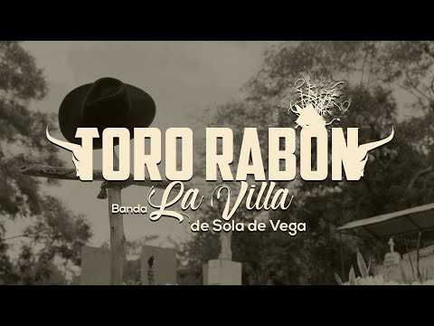 El Toro Rabón · Banda La Villa de Sola de Vega (Video Oficial)