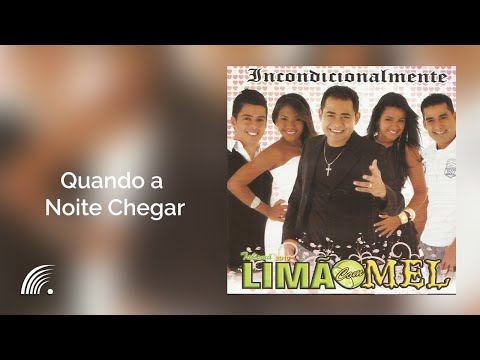 Limão com Mel - Quando a Noite Chegar - Incondicionalmente