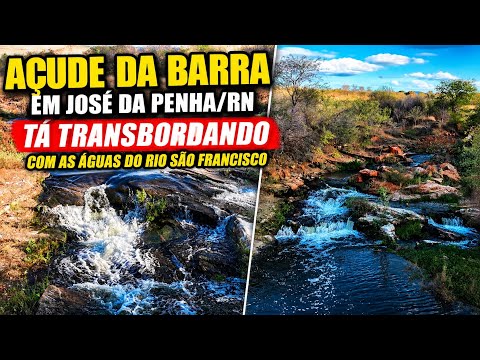 AÇUDE DA BARRA TÁ SANGRANDO COM AS ÁGUAS DO RIO SÃO FRANCISCO, JOSÉ DA PENHA/RN. 