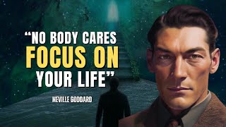 Neville Goddard -  Nobody Cares, Focus On Your Life