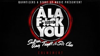 SULTAN , AMY TRAYETT , SIR CASS (A La Fuck You) - CALMEMENT