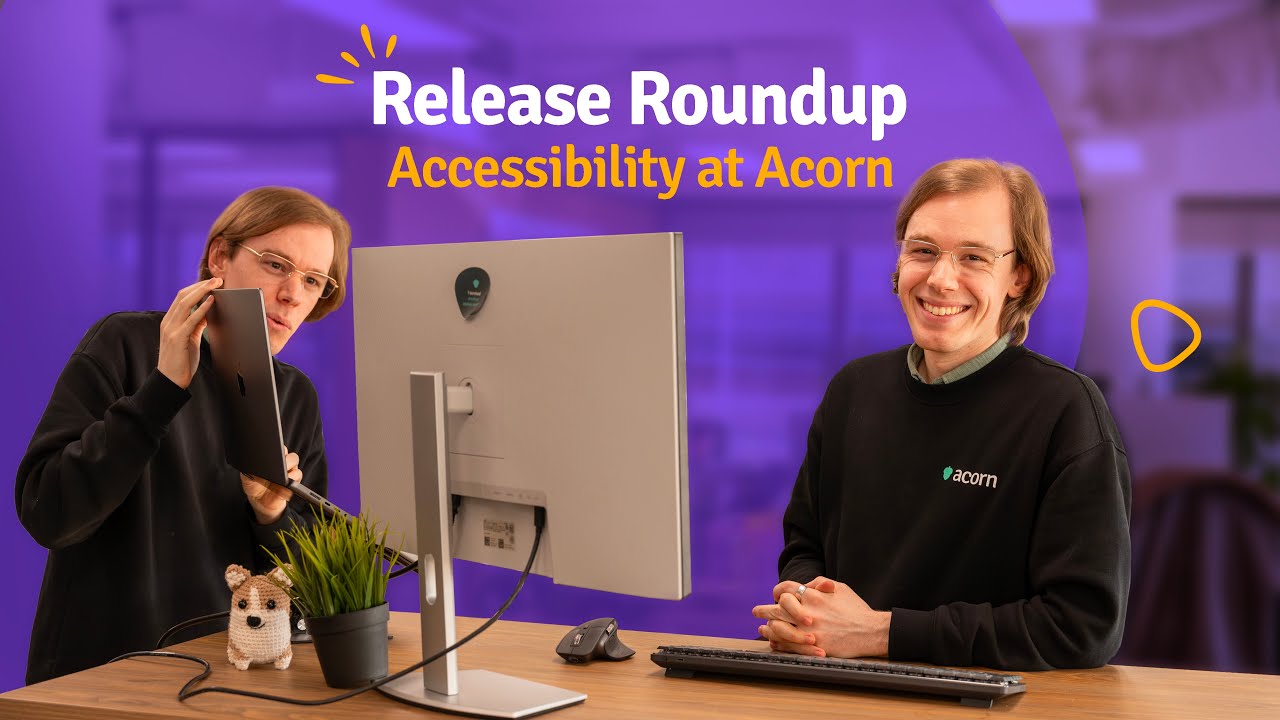 Release Roundup | Accessibility at Acorn