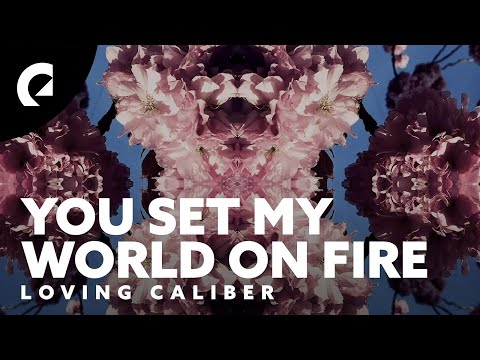 Loving Caliber - You Set My World On Fire (Official Lyric Video)