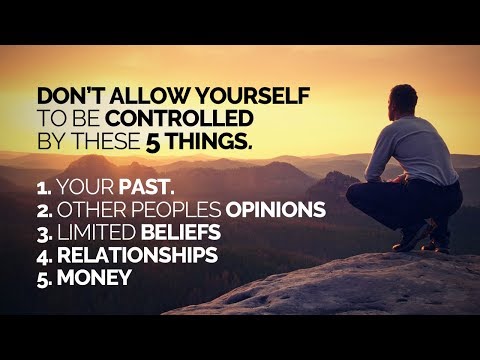 Dont Allow Your Life To Be Controlled By These 5 Things