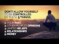 Don't Allow Your Life To Be Controlled By These 5 Things