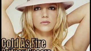 Cold As Fire - Britney Spears