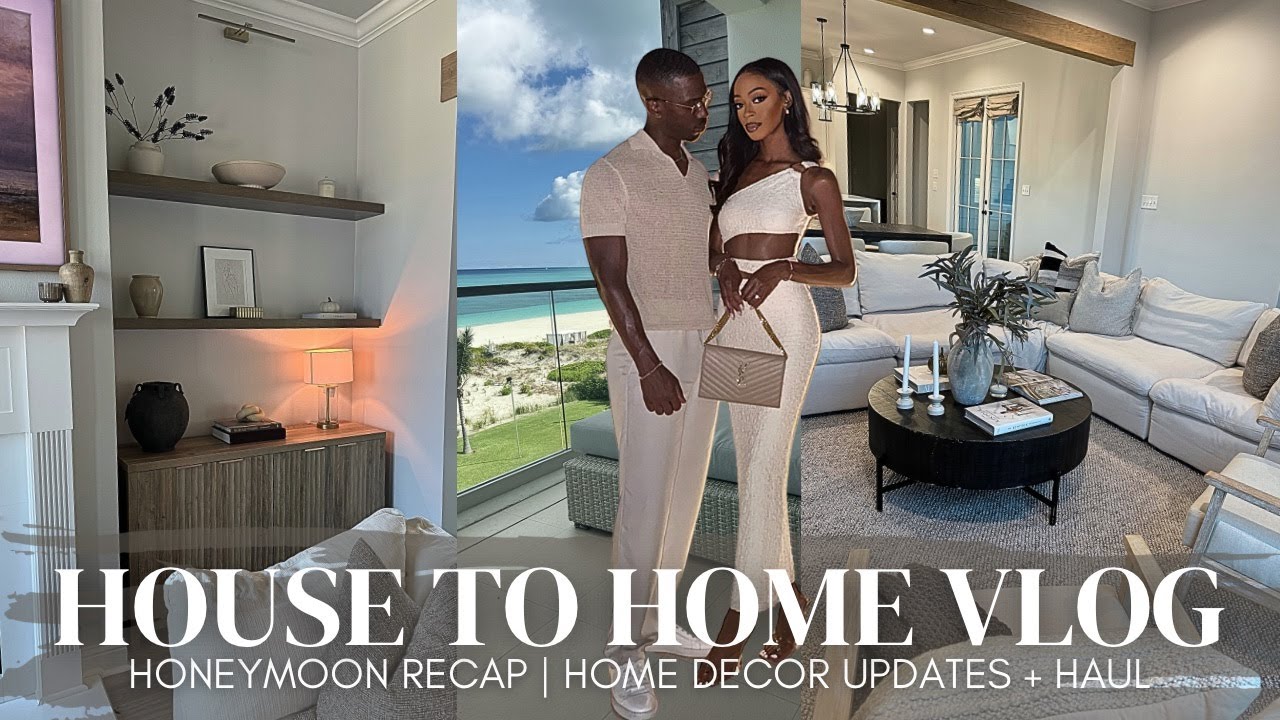 HOUSE TO HOME VLOG | HOME DECOR HAUL + UPDATES | FALL DECOR | TURKS & CAICOS HONEYMOON RECAP | 2024