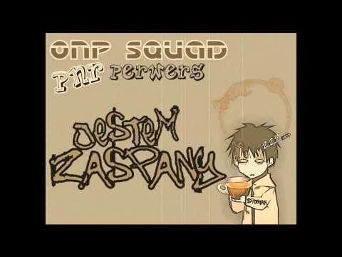 ONP Squad & P&P - Jestem Zaspany (Spontan)