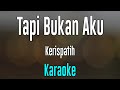 Tapi Bukan Aku Kerispatih Karaoke Lirik