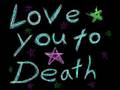 Love you to death~Kill Hannah (With Lyrics)
