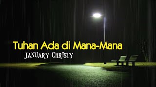 Download lagu JANUARY CHRISTY - Tuhan Ada di Mana-Mana ( Lirik ) mp3 Download lagu JANUARY CHRISTY - Tuhan Ada di Mana-Mana ( Lirik ) mp3