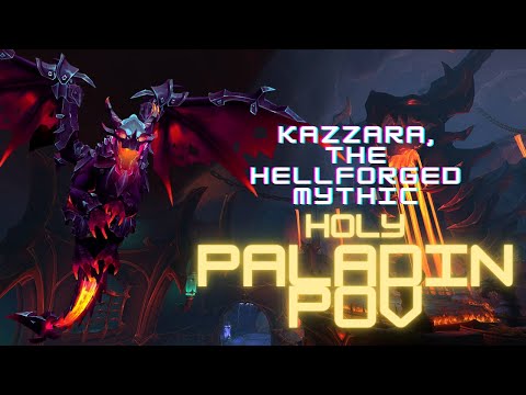Kazzara, the Hellforged - Mythic | Holy Paladin POV
